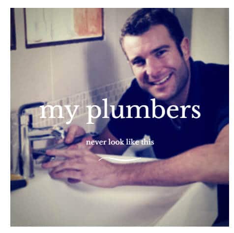 my-plumbers-never-look-like-this