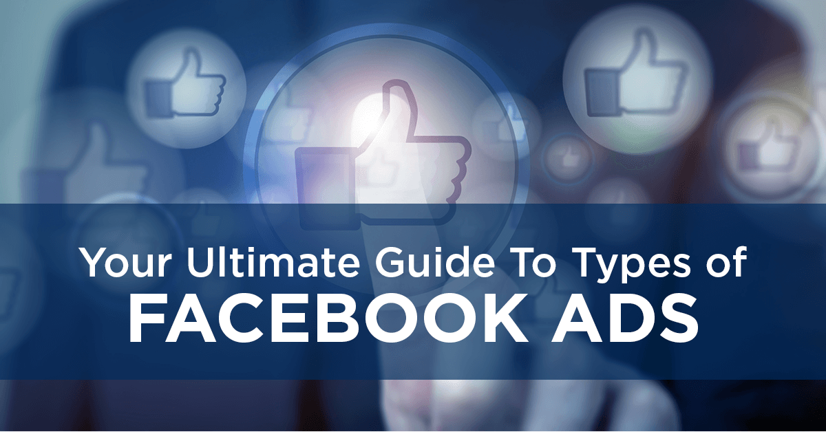 What Are the Different Types of Facebook Ads? And How to Use Them?