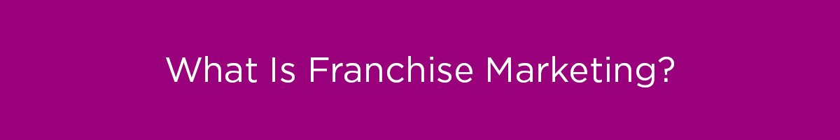 what is franchise marketing