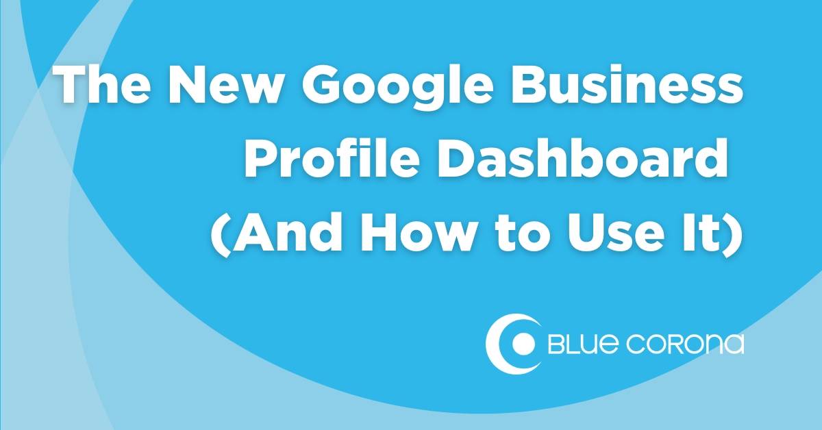New Google Business Profile Dashboard (NMX) Explained